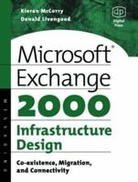 Microsoft Exchange 2000 Infrastructure Design: Co-Existence, Migration and Connectivity 1555582451 Book Cover