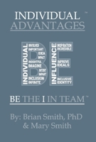 Individual Advantages: Be the "I" in Team 1098346300 Book Cover