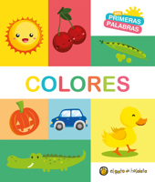 Colores. Serie Mis primeras palabras / Colors My First Words Series 9877513870 Book Cover