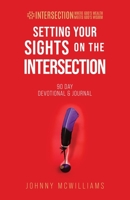 Setting Your Sights on the Intersection: 90-Day Devotional & Journal 1954485204 Book Cover