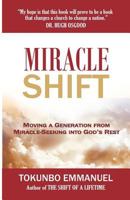 Miracle Shift: Moving a Generation from Miracle-Seeking Into God's Rest 1905669518 Book Cover