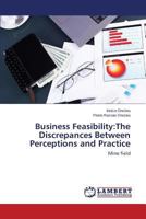 Business Feasibility:The Discrepances Between Perceptions and Practice: Mine field 3659521396 Book Cover