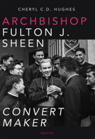 Archbishop Fulton J. Sheen: Convert Maker 1621647234 Book Cover