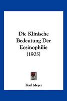 Die Klinische Bedeutung Der Eosinophilie (1905) 1168353440 Book Cover