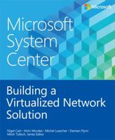 Microsoft System Center: Building a Virtualized Network Solution 0735683107 Book Cover