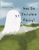 Not So Invisible Percy! 106840910X Book Cover