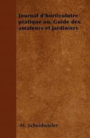 Journal d'horticulutre pratique ou, Guide des amateurs et jardiniers 1446506169 Book Cover