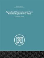 Agricultural Depression and Farm Relief in England 1813-1852 0415381452 Book Cover