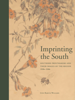 Imprinting the South: Southern Printmakers and their Images of the Region, 1920s-1940s 0817315608 Book Cover