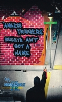 Aimless Triggers: Bullets Ain't Got A Name 1637515405 Book Cover