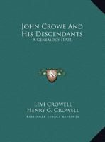 John Crowe and his Descendants, a Genealogy 1015873200 Book Cover