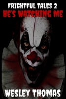 Frightful Tales #2: He's Watching Me B0F66ZDV8P Book Cover
