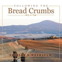Following the Bread Crumbs 1504390342 Book Cover