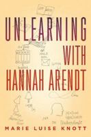 Unlearning With Hannah Arendt 1590516478 Book Cover