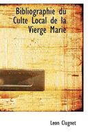 Bibliographie Du Culte Local De La Vierge Marie (1903) 0526206853 Book Cover