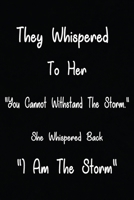 They Whispered To Her, "You Cannot Withstand The Storm." She Whispered Back, "I Am The Storm": Ruled Writing Journal Lined for a teen girl, bestie, ... Notebook For Her (Deep Quotes) Marble Caver 1656386097 Book Cover