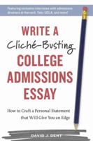 Write a Clich�-Busting College Admissions Essay: How to Craft a Personal Statement that Will Give You an Edge 1607740966 Book Cover
