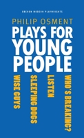 Plays for Young People: Who's Breaking? / Listen / Sleeping Dogs / Wise Guys (Oberon Modern Playwrights) 1840022728 Book Cover
