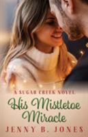 His Mistletoe Miracle 0998109827 Book Cover