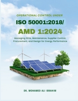 Operational Control under ISO 50001: 2018/Amd 1:2024: Managing SEUs, Maintenance, Supplier Control, Procurement, and Design for Energy Performance 3852282330 Book Cover