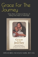 Grace For The Journey: Thirty Years of Pastoral Ministry & Twenty-nine Years of Marriage B0GZ9VYQKW Book Cover