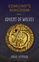Advent of Wolves (Edmund's Kingdom) 1738462803 Book Cover