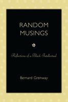 Random Musings: Reflections of a Black Intellectual 0761853022 Book Cover