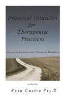 Practical Intuition for Therapeutic Practices: Integrating Intuition with Treatment Modalities 1719181314 Book Cover