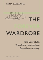 The Forever Wardrobe: Find your style. Transform your clothes. Save time and money. 1526672715 Book Cover