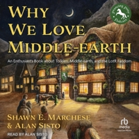 Why We Love Middle-Earth: An Enthusiast's Book about Tolkien, Middle-Earth, and the Lotr Fandom B0CW52S4FC Book Cover
