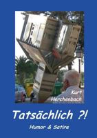 Tatsächlich ?!: Humor  Satire 3732288943 Book Cover