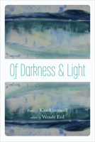 Of Darkness and Light: Poems by Kim Cornwall 1602233748 Book Cover