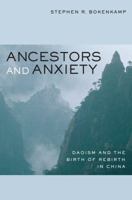 Ancestors and Anxiety: Daoism and the Birth of Rebirth in China 0520249488 Book Cover