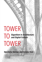 Tower to Tower: Gigantism in Architecture and Digital Culture 0262552043 Book Cover