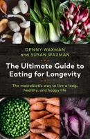 The Ultimate Guide to Eating for Longevity: 7 Steps to Feel Fabulous, Look Vibrant, and Think Clearly 1643130684 Book Cover