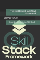 The Enablement Skill Stack Framework: Scale Growth with the Skill Stack B0CCZSWM46 Book Cover