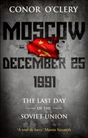 Moscow, December 25, 1991: The Last Day Of The Soviet Union 1610391985 Book Cover