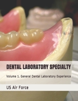 DENTAL LABORATORY SPECIALTY: Volume 1. General Dental Laboratory Experience 1674207115 Book Cover