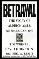 Betrayal: The Story of Aldrich Ames, an American Spy 067944050X Book Cover