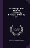 Proceedings of the Thirtieth Anniversary, November 27 and 28, 1914 1342752694 Book Cover