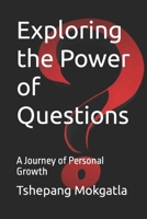 Exploring the Power of Questions: A Journey of Personal Growth B0CKXGWKLB Book Cover