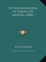 De Hoogerhuizen In Europa En Amerika (1886) 1169745210 Book Cover