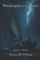Wavelengths of the Heart: Book Two – Mayday (Wavelengths of the Heart: The Complete Tetralogy) B0G4M4771M Book Cover
