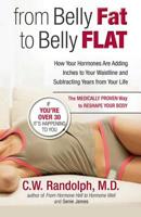 From Belly Fat to Belly Flat: How Your Hormones Are Adding Inches to Your Waist and Subtracting Years from Your Life -- the Medically Proven Way to Reset Your Metabolism and Reshape Your Body 0757306780 Book Cover