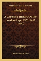 A Chronicle History of the London Stage 1559-1642 (Classic Reprint) 1120111641 Book Cover