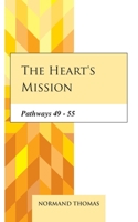 The heart's mission: Pathways 49 - 55 B08MHMR1GY Book Cover