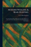 Modern Whaling & Bear-Hunting 102351043X Book Cover