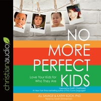 No More Perfect Kids: Love Your Kids for Who They Are B08XL9QWM9 Book Cover