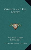 Chaucer and His Poetry (Poetry and Life Series) 1246539608 Book Cover