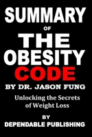 Summary of The Obesity Code by Dr. Jason Fung: Unlocking the Secrets of Weight Loss 1703742729 Book Cover